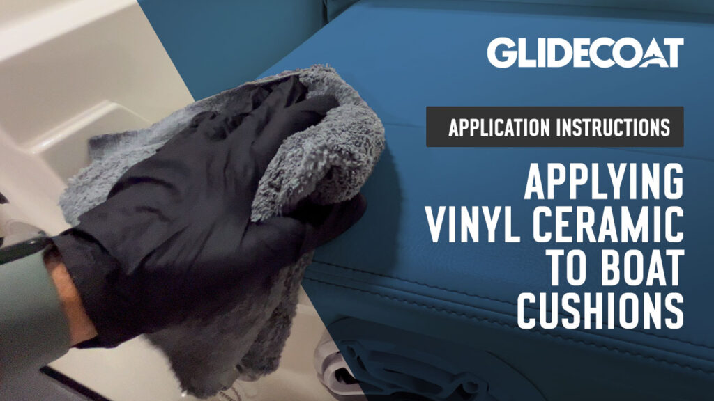 Application Instructions - Applying Vinyl Ceramic Coating to Boat Cushions